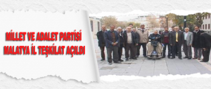 Millet ve Adalet Partisi Malatya İl Teşkilat Açıldı