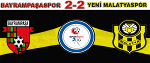 Bayrampaşaspor 2-2 Yeni Malatyaspor (Maç Sonu)