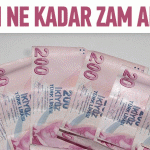 Kim ne kadar zam aldı?
