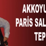 Akkoyun’dan Paris Saldırısına Tepki!