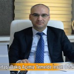Timurtaş: Bakış Açımız Temelde İnsan Odaklıdır