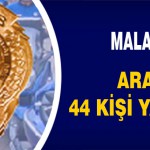 Malatya’da Aranan 44 Kişi Yakalandı