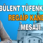 Bülent Tüfenkci’den Regaip Kandili Mesajı