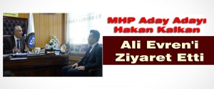 MHP A.Adayı Hakan Kalkan  Ali Evren’i Ziyaret Etti