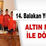14. Balakan Yürüyüşünde  Altın Madalya İle Döndüler