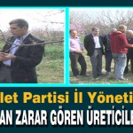 Millet Partisi İl Yönetimi Ürünleri Dondan Zarar Gören Üreticileri Ziyaret Etti.