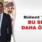 Bülent Tüfenci Bu seçim Daha Önemli!