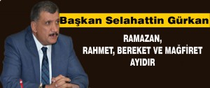 Başkan Gürkan Ramazan, Rahmet, Bereket ve Mağfiret Ayıdır