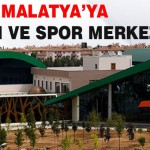 Malatya’ya Yaşam Ve Spor Merkezi