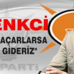 Tüfenkci ”Korkup Kaçarlarsa Millete Gireiz”