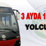 3 Ayda 1.2 Milyon Yolcu Taşıdı