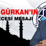 Başkan Gürkan’ın Kadir Gecesi Mesajı