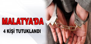 Malatya’da 4 Kişi Tutuklandı