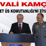 Vali Kamçı, 7.Ana Jet Üs Komutanlığı’nı Ziyaret Etti