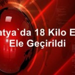 Malatya’da 18 Kilo Eroin Ele Geçirildi