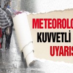 Metoroloji’den Uyarı Kuvvetli Yağış