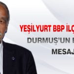 Yeşilyurt BBP İlçe Başkanı Durmuş’un Bayram Mesajı