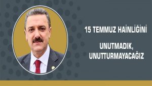 15 Temmuz Hainliğini Unutmadık,Unutturmayacağız