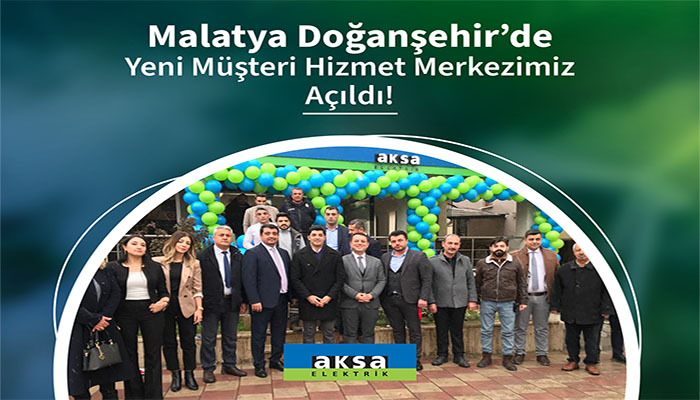 Aksa Fırat Elektrik Malatya Doğanşehir’de Yeni Müşteri Hizmet Merkezini Açtı