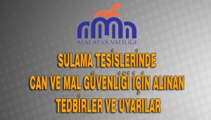 Sulama Tesislerinde Can ve Mal Güvenliği İçin Alınan Tedbirler ve Uyarılar