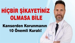 Kanserden Korunmanın 10 Önemli Kuralı!