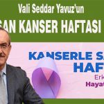 Vali Seddar Yavuz’un 1-7 Nisan Kanser Haftası Mesajı