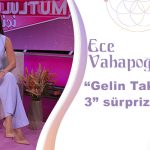 Ece Vahapoğlu’na “Gelin Takımı 3” sürprizi!