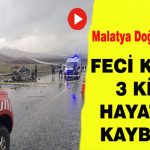 Doğanşehir’de Feci Kaza: 3 Kişi Hayatını Kaybetti