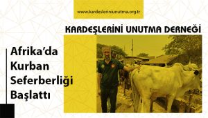 Kardeşlerini Unutma Derneği Afrika’da Kurban Seferberliği Başlattı
