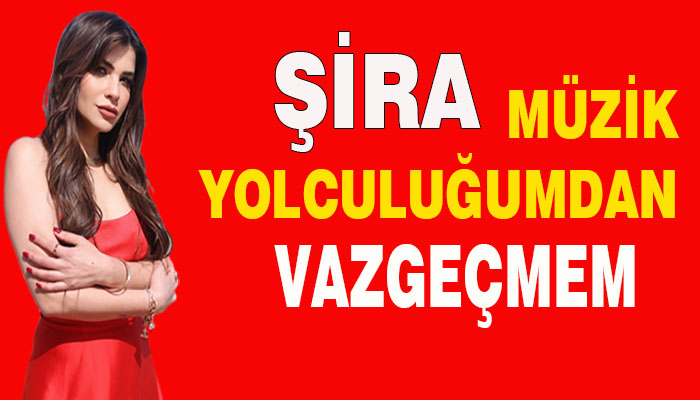 Şira Müzik Yolculuğumdan Vazgeçmem