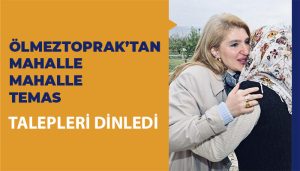 Ölmeztoprak’tan Mahalle Mahalle Temas