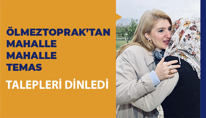 Ölmeztoprak’tan Mahalle Mahalle Temas