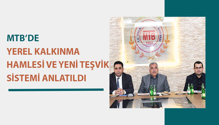 MTB’de Yerel Kalkınma Hamlesi Ve Yeni Teşvik Sistemi Anlatıldı