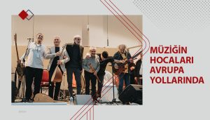 Müziğin Hocaları Avrupa Yollarında