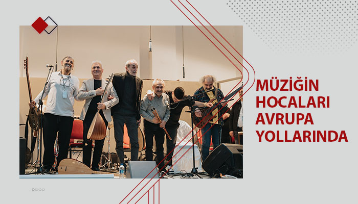 Müziğin Hocaları Avrupa Yollarında