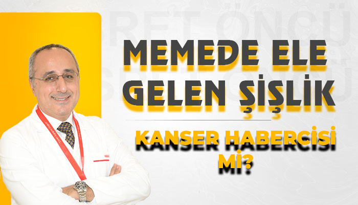Memede Ele Gelen Şişlik Kanser Habercisi mi?