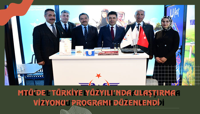 MTÜ’de “Türkiye Yüzyılı’nda Ulaştırma Vizyonu” Programı Düzenlendi