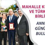 Mahalle Kültürü Ve Türkiye’nin Birlik Ruhu Anneler Günü’nde Buluştu”