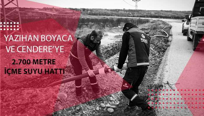 Yazıhan Boyaca ve Cendere’ye 2.700 Metre İçme Suyu Hattı