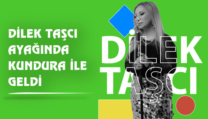 Dilek Taşcı Ayağında Kundura İle Geldi