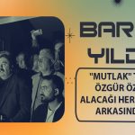 Barış Yıldız’dan “Mutlak” Tepki: “Özgür Özel’in Alacağı Her Kararın Arkasındayız”