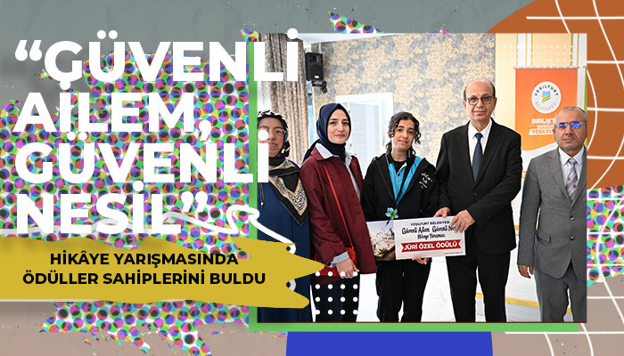 “Güvenli Ailem, Güvenli Nesil” Hikâye Yarışmasında Ödüller Sahiplerini Buldu