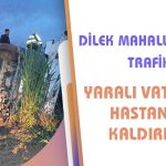 Dilek Mahallesi’nde Trafik Kazası: Yaralı Vatandaş Hastaneye Kaldırıldı.