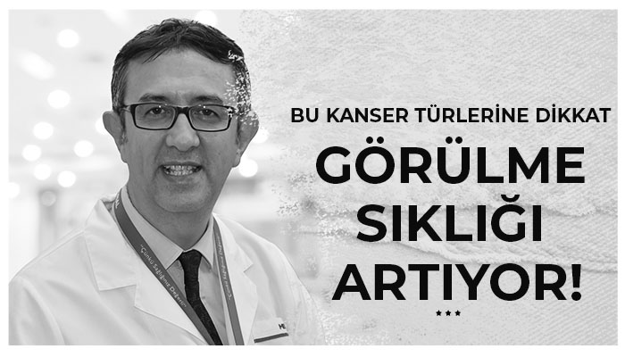 Bu Kanser Türlerine Dikkat: Görülme Sıklığı Artıyor!