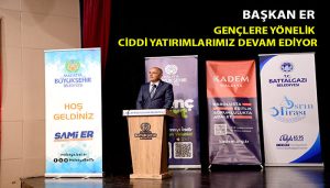 Başkan Er “Gençlere Yönelik Ciddi Yatırımlarımız Devam Ediyor”