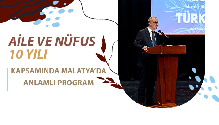 Aile ve Nüfus 10 Yılı” Kapsamında Malatya’da Anlamlı Program