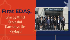 Fırat EDAŞ, EnergyMind Projesini Kamuoyu İle Paylaştı