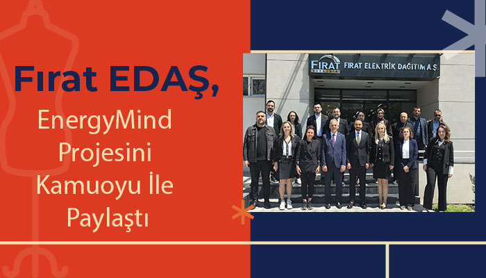 Fırat EDAŞ, EnergyMind Projesini Kamuoyu İle Paylaştı