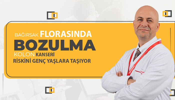 Bağırsak Florasında Bozulma Kolon Kanseri Riskini Genç Yaşlara Taşıyor