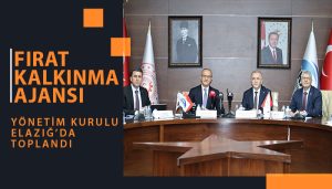 Fırat Kalkınma Ajansı Yönetim Kurulu Elazığ’da Toplandı